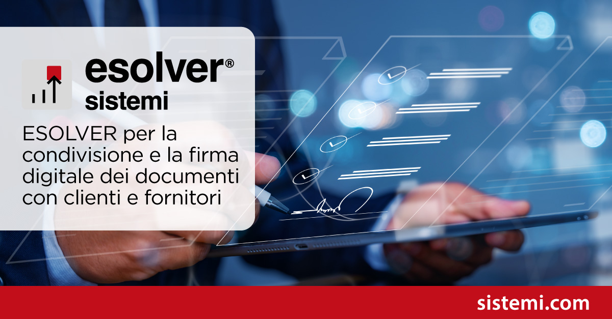 ESOLVER per la condivisione e la firma digitale dei documenti con clienti e fornitori