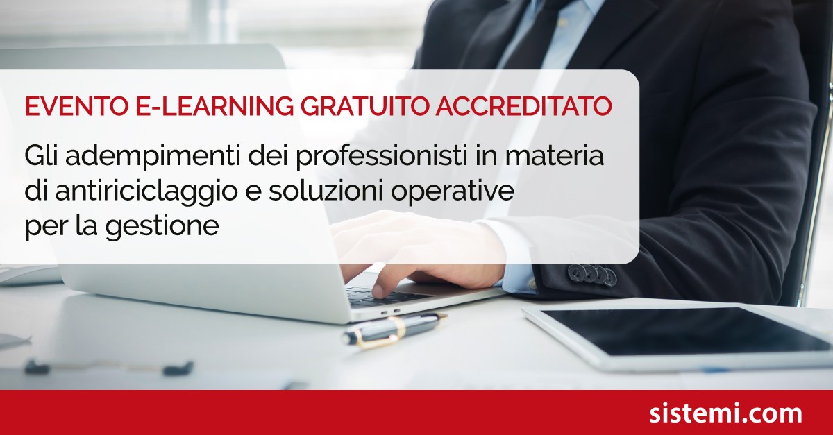 EVENTO E-LEARNING GRATUITO ACCREDITATO: “Gli adempimenti dei professionisti in materia di antiriciclaggio e soluzioni operative per la gestione”