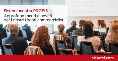 Sistemincontra PROFIS: approfondimenti e novità per i nostri Utenti commercialisti