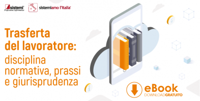 Trasferta del lavoratore: disciplina normativa, prassi e giurisprudenza