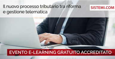 EVENTO E-LEARNING GRATUITO ACCREDITATO “Il nuovo processo tributario tra riforma e gestione telematica”